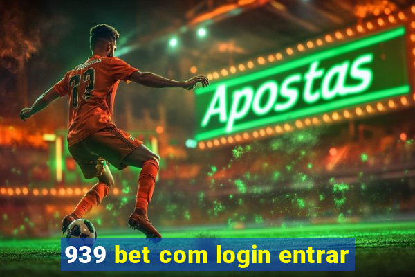 939 bet com login entrar